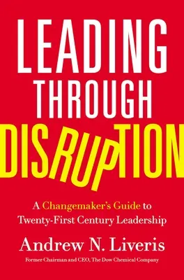 Leading Through Disruption: Przewodnik twórcy zmian po przywództwie w XXI wieku - Leading Through Disruption: A Changemaker's Guide to Twenty-First Century Leadership