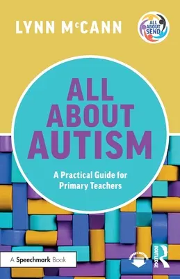 Wszystko o autyzmie: Praktyczny przewodnik dla nauczycieli szkół podstawowych - All About Autism: A Practical Guide for Primary Teachers