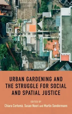 Miejskie ogrodnictwo i walka o sprawiedliwość społeczną i przestrzenną - Urban gardening and the struggle for social and spatial justice