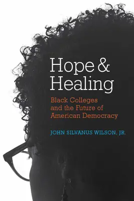 Nadzieja i uzdrowienie: Czarne uczelnie i przyszłość amerykańskiej demokracji - Hope and Healing: Black Colleges and the Future of American Democracy