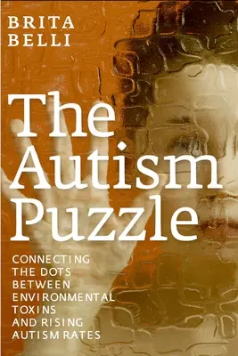 The Autism Puzzle: Łączenie kropek między toksynami środowiskowymi a rosnącymi wskaźnikami autyzmu - The Autism Puzzle: Connecting the Dots Between Environmental Toxins and Rising Autism Rates