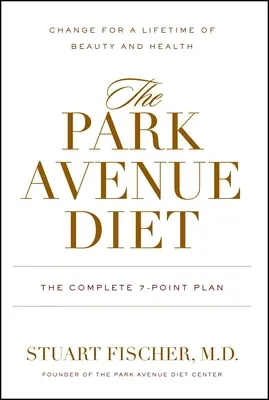 Dieta Park Avenue: Kompletny 7-punktowy plan na całe życie piękna i zdrowia - The Park Avenue Diet: The Complete 7 - Point Plan for a Lifetime of Beauty and Health