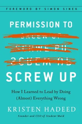 Pozwolenie na spieprzenie: Jak nauczyłem się przewodzić, robiąc (prawie) wszystko źle - Permission to Screw Up: How I Learned to Lead by Doing (Almost) Everything Wrong