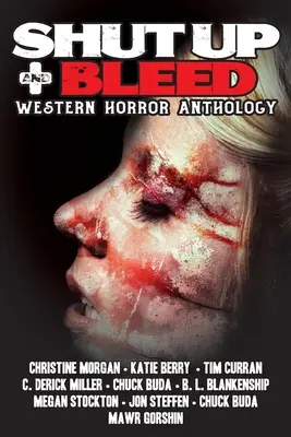 Shut Up & Bleed: Antologia zachodniego horroru - Shut Up & Bleed: Western Horror Anthology