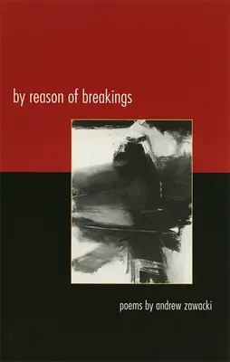 Z powodu pęknięć: Wiersze - By Reason of Breakings: Poems