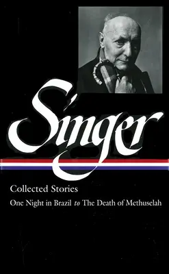 Isaac Bashevis Singer: Opowiadania zebrane vol. 3 - (LOA #151): Pewnej nocy w Brazylii do Śmierci Matuzalema - Isaac Bashevis Singer: Collected Stories Vol. 3 - (LOA #151) : One Night in Brazil to The Death of Methuselah