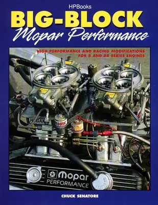 Big-Block Mopar Performance: Wysokowydajne i wyścigowe modyfikacje silników serii B i RB - Big-Block Mopar Performance: High Performance and Racing Modifications for B and RB Series Engines