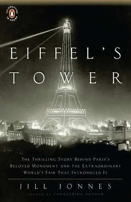 Wieża Eiffla: porywająca historia ukochanego pomnika Paryża i niezwykłych targów światowych, które go wprowadziły - Eiffel's Tower: The Thrilling Story Behind Paris's Beloved Monument and the Extraordinary World's Fair That Introduced It