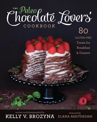 Paleo Chocolate Lovers' Cookbook: 80 bezglutenowych przysmaków na śniadanie i deser - Paleo Chocolate Lovers' Cookbook: 80 Gluten-Free Treats for Breakfast & Dessert