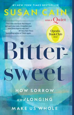 Słodko-gorzki (Oprah's Book Club): Jak smutek i tęsknota czynią nas pełnymi - Bittersweet (Oprah's Book Club): How Sorrow and Longing Make Us Whole