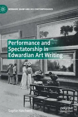 Przedstawienie i widowiskowość w edwardiańskim pisarstwie artystycznym - Performance and Spectatorship in Edwardian Art Writing