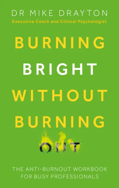 Burning Bright Without Burning Out - Podręcznik przeciwdziałania wypaleniu zawodowemu dla zapracowanych profesjonalistów - Burning Bright Without Burning Out - The anti-burnout workbook for busy professionals