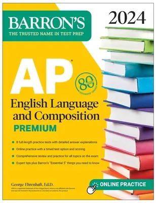 AP English Language and Composition Premium, 2024: 8 testów praktycznych + kompleksowy przegląd + ćwiczenia online - AP English Language and Composition Premium, 2024: 8 Practice Tests + Comprehensive Review + Online Practice