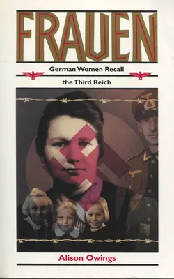 Frauen: Niemieckie kobiety wspominają Trzecią Rzeszę - Frauen: German Women Recall the Third Reich