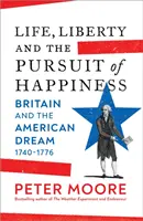 Życie, wolność i dążenie do szczęścia - Wielka Brytania i amerykański sen (1740-1776) - Life, Liberty and the Pursuit of Happiness - Britain and the American Dream (1740-1776)