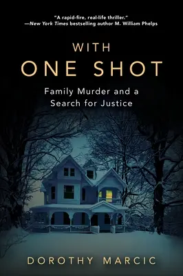 Jednym strzałem - rodzinne morderstwo i poszukiwanie sprawiedliwości - With One Shot - Family Murder and a Search for Justice