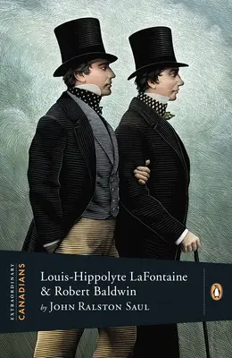 Niezwykli Kanadyjczycy: Louis Hippolyte Lafontaine i Robert Baldwin - Extraordinary Canadians: Louis Hippolyte Lafontaine and Robert Baldwin