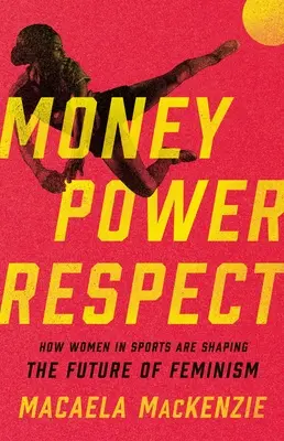 Pieniądze, władza, szacunek: jak kobiety w sporcie kształtują przyszłość feminizmu - Money, Power, Respect: How Women in Sports Are Shaping the Future of Feminism