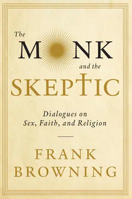 Mnich i sceptyk: Dialogi o seksie, wierze i religii - The Monk and the Skeptic: Dialogues on Sex, Faith, and Religion
