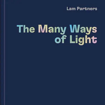 Lam Partners: Wiele dróg światła - Lam Partners: The Many Ways of Light