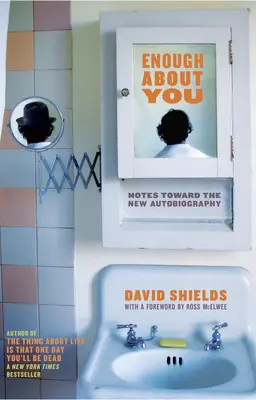 Enough about You: Notatki do nowej autobiografii - Enough about You: Notes Toward the New Autobiography