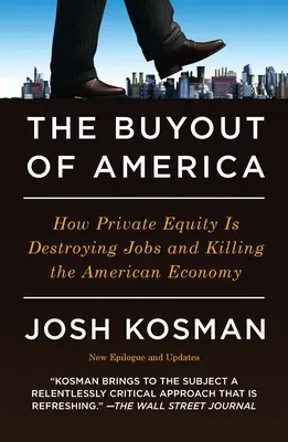 Wykupienie Ameryki: jak kapitał prywatny niszczy miejsca pracy i zabija amerykańską gospodarkę - The Buyout of America: How Private Equity Is Destroying Jobs and Killing the American Economy
