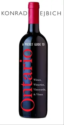 Kieszonkowy przewodnik po winach, winiarniach, winnicach i winoroślach Ontario - A Pocket Guide to Ontario Wines, Wineries, Vineyards, & Vines