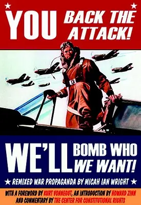 Ty popierasz atak! Będziemy bombardować kogo chcemy! Zremiksowana propaganda wojenna - You Back the Attack! We'll Bomb Who We Want!: Remixed War Propaganda