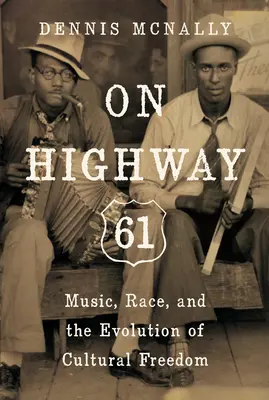 On Highway 61: Muzyka, rasa i ewolucja wolności kulturowej - On Highway 61: Music, Race, and the Evolution of Cultural Freedom