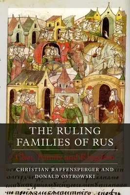 Rządzące rodziny Rusi: Klan, rodzina i królestwo - The Ruling Families of Rus: Clan, Family and Kingdom