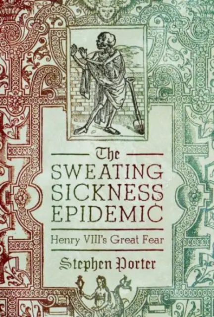 Epidemia choroby pocenia się: wielki strach Henryka VIII - The Sweating Sickness Epidemic: Henry VIII's Great Fear