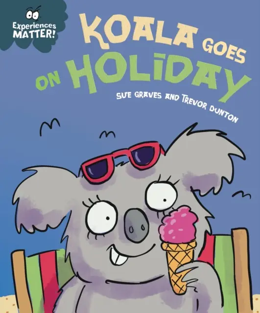 Doświadczenia mają znaczenie: Koala Goes on Holiday - zabawne, urocze pierwsze wprowadzenie do idei bycia z dala od domu. - Experiences Matter: Koala Goes on Holiday - A funny, charming first introduction to the idea of being away from home