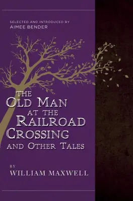 Stary człowiek na przejeździe kolejowym i inne opowieści - wybrane i wprowadzone przez Aimee Bender - Old Man At The Railroad Crossing And Other Tales - Selected and Introduced by Aimee Bender