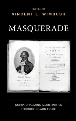 Maskarada: biblijna nowoczesność poprzez czarne ciało - Masquerade: Scripturalizing Modernities Through Black Flesh