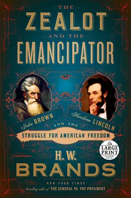 Zealota i emancypant: John Brown, Abraham Lincoln i walka o amerykańską wolność - The Zealot and the Emancipator: John Brown, Abraham Lincoln, and the Struggle for American Freedom