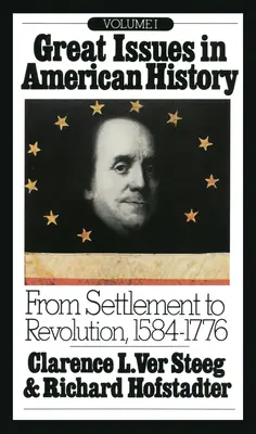 Wielkie zagadnienia w historii Ameryki, tom I: Od osadnictwa do rewolucji, 1584-1776 - Great Issues in American History, Vol. I: From Settlement to Revolution, 1584-1776