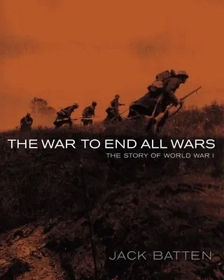 Wojna, która zakończyła wszystkie wojny: historia I wojny światowej - The War to End All Wars: The Story of World War I