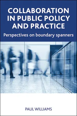 Współpraca w polityce i praktyce publicznej: Perspektywy przekraczania granic - Collaboration in Public Policy and Practice: Perspectives on Boundary Spanners