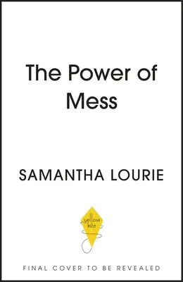 The Power of Mess: Przewodnik po znajdowaniu radości i odporności, gdy życie wydaje się chaotyczne - The Power of Mess: A Guide to Finding Joy and Resilience When Life Feels Chaotic