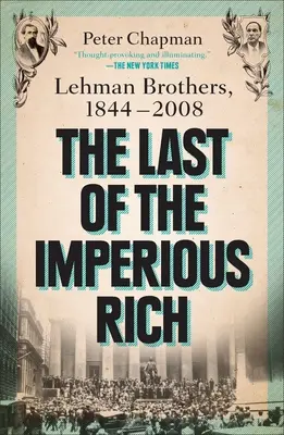 Ostatni z wielkich bogaczy: Lehman Brothers, 1844-2008 - The Last of the Imperious Rich: Lehman Brothers, 1844-2008