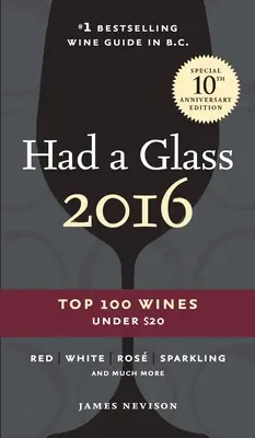 Had a Glass 2016: 100 najlepszych win poniżej 20 dolarów - Had a Glass 2016: Top 100 Wines Under $20