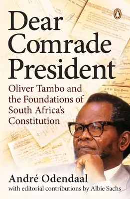 Drogi Towarzyszu Prezydencie: Oliver Tambo i podstawy konstytucji Republiki Południowej Afryki - Dear Comrade President: Oliver Tambo and the Foundations of South Africa's Constitution