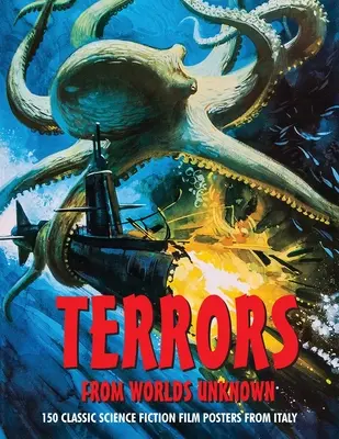 Terrors from Worlds Unknown: 150 klasycznych plakatów filmów science fiction z Włoch - Terrors from Worlds Unknown: 150 Classic Science Fiction Film Posters From Italy