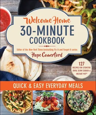 Welcome Home 30-Minute Cookbook: Szybkie i łatwe codzienne posiłki - Welcome Home 30-Minute Cookbook: Quick & Easy Everyday Meals