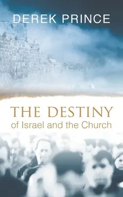 Przeznaczenie Izraela i Kościoła - The Destiny of Israel and the Church