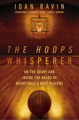 The Hoops Whisperer: Na boisku i w głowach najlepszych graczy koszykówki - The Hoops Whisperer: On the Court and Inside the Heads of Basketball's Best Players