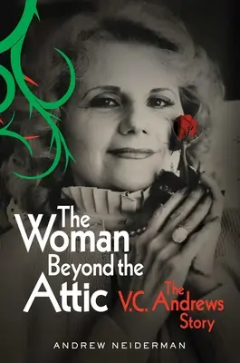 The Woman Beyond the Attic: Historia V.C. Andrews - The Woman Beyond the Attic: The V.C. Andrews Story