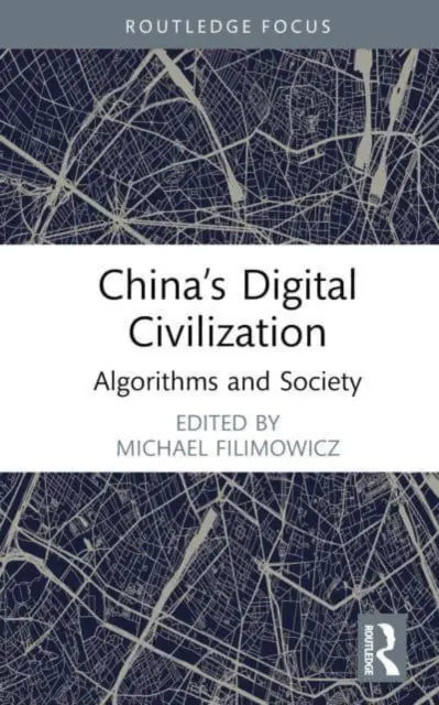 Chińska cywilizacja cyfrowa: Algorytmy i społeczeństwo - China's Digital Civilization: Algorithms and Society