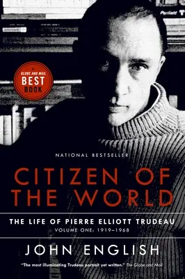 Obywatel świata - Życie Pierre'a Elliotta Trudeau, tom pierwszy: 1919-1968 - Citizen of the World - The Life of Pierre Elliott Trudeau Volume One: 1919-1968