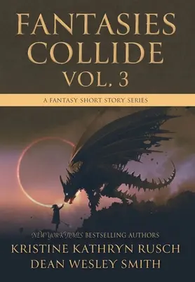 Fantasies Collide, Vol. 3: Seria opowiadań fantasy - Fantasies Collide, Vol. 3: A Fantasy Short Story Series